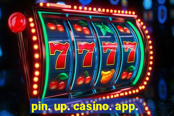 pin. up. casino. app.